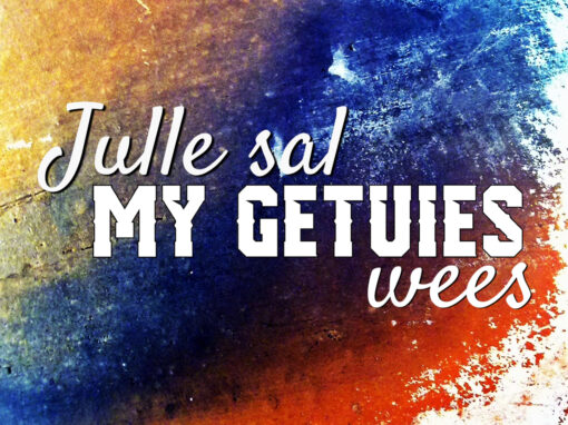Julle sal My getuies wees