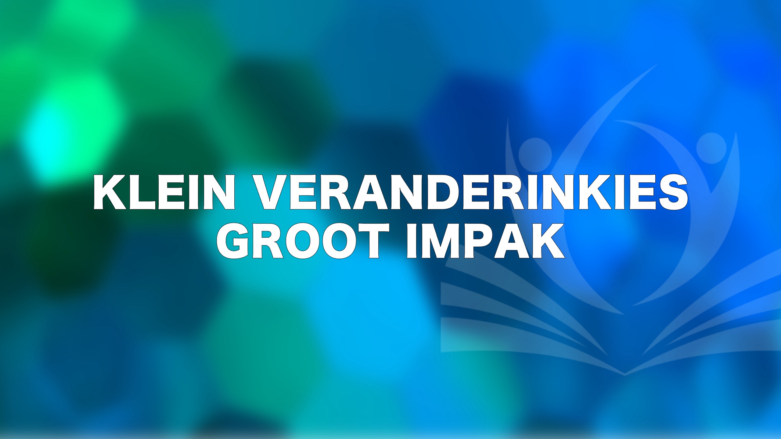 Klein veranderinkies groot impak